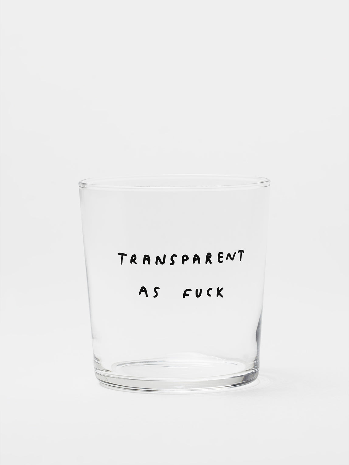 Transparent as fuck