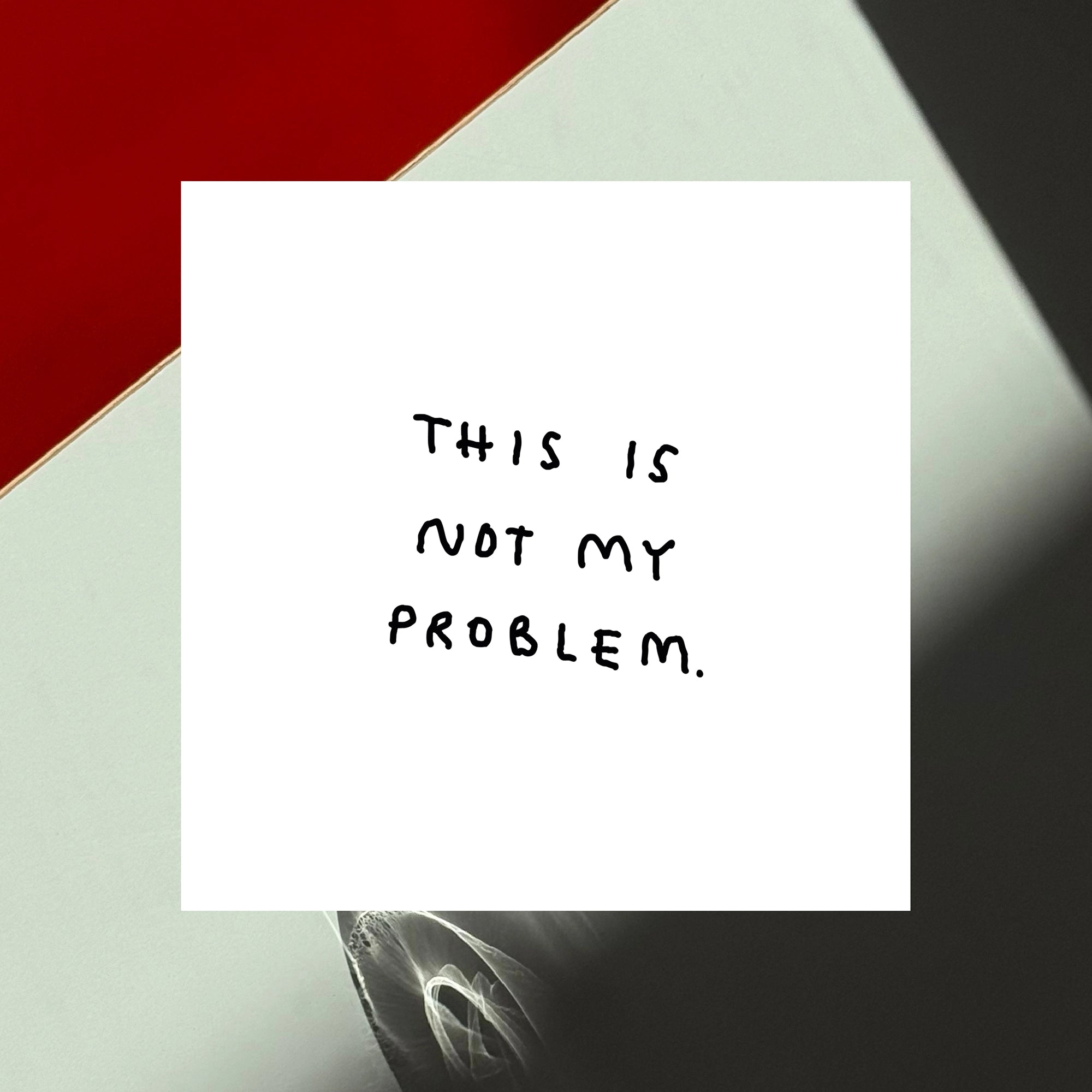 This is not my problem - Large