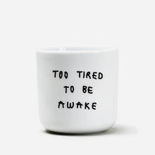 Too tired to be awake