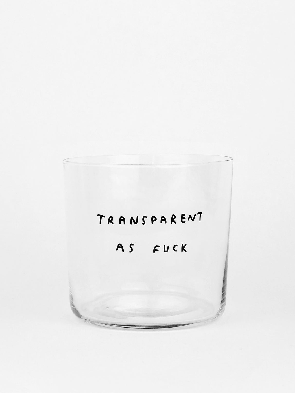 Transparent as fuck